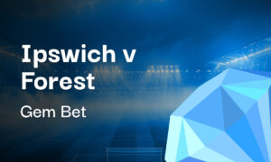 Gem Bet: Ipswich v Nottingham Forest