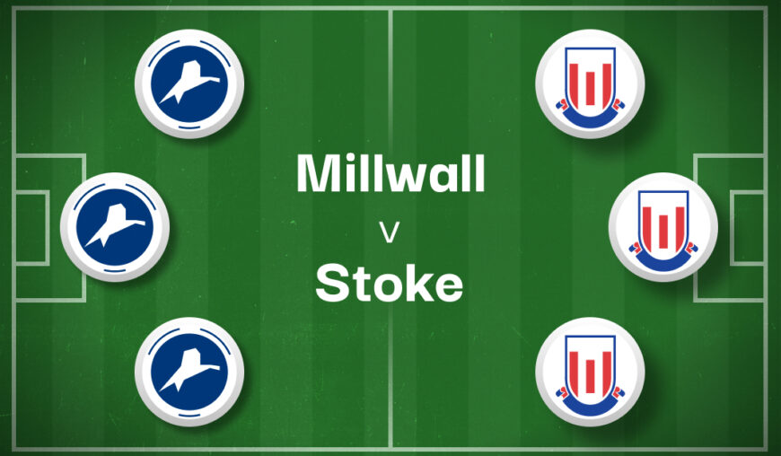 Millwall v Stoke Betting Predictions, Cheat Sheet & Predicted Lineups