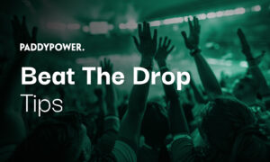 Paddy Power Beat The Drop Tips