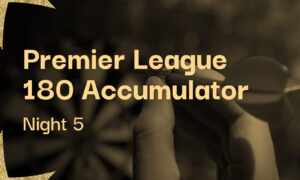 5/1 Premier League Darts 2025 Night 5 180 Accumulator Tips