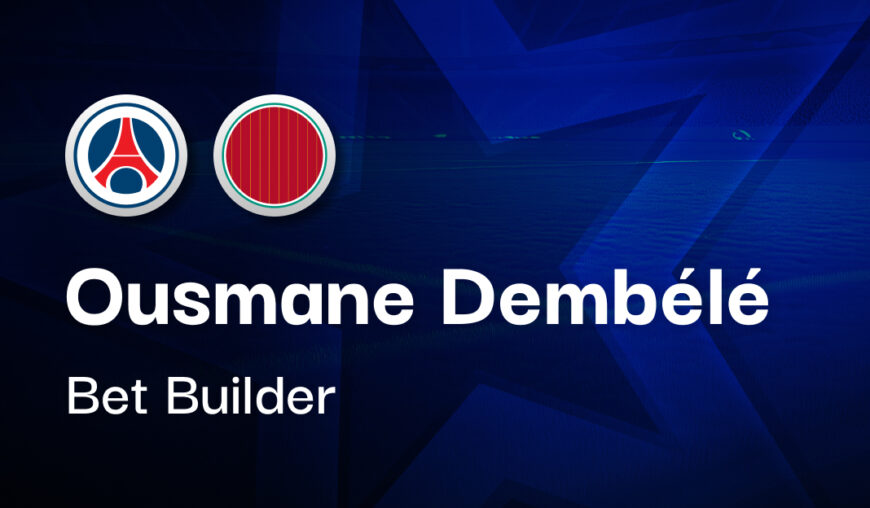 28/1 Ousmane Dembele Bet Builder v Liverpool